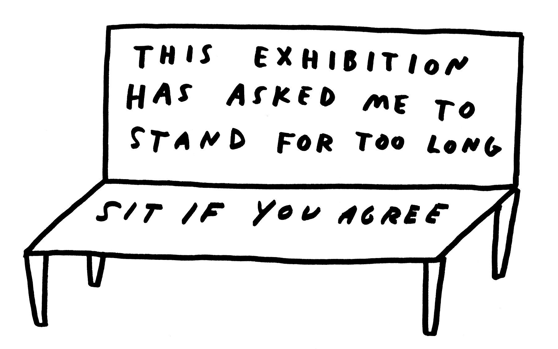 drawn bench with text this exhibition has asked me to stand for too long, sit if you agree