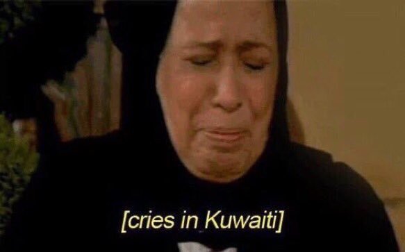 cries in Kuwaiti meme.